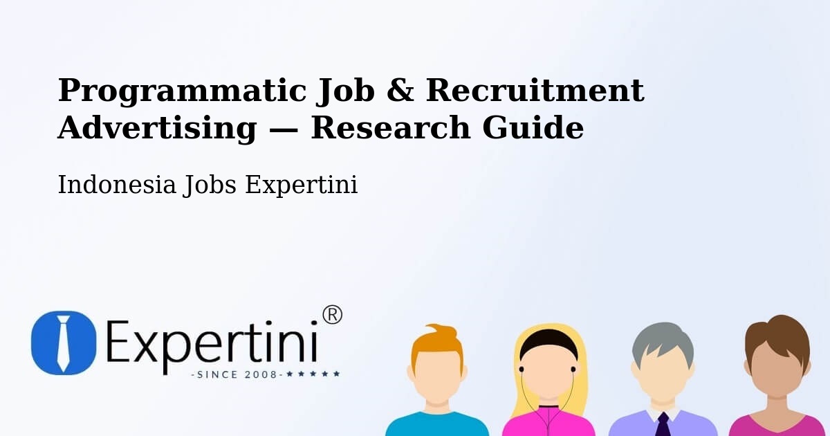 Programmatic Job & Recruitment Advertising — Research Guide – Depok
